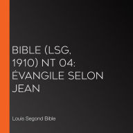 Bible (LSG, 1910) NT 04: Évangile selon Jean