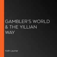 Gambler's World & The Yillian Way
