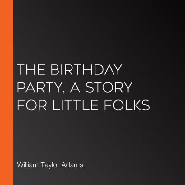 The Birthday Party, A Story for Little Folks