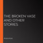 The Broken Vase and Other Stories