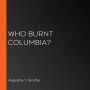 Who Burnt Columbia?