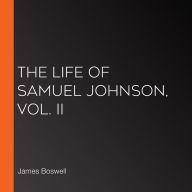 The Life of Samuel Johnson, Vol. II