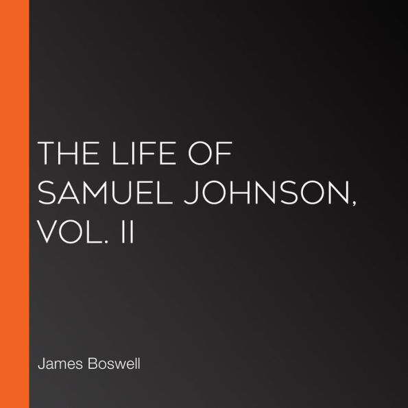 The Life of Samuel Johnson, Vol. II
