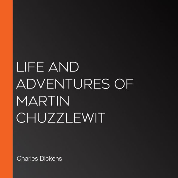 Life and Adventures of Martin Chuzzlewit