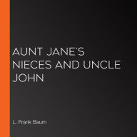 Aunt Jane's Nieces And Uncle John