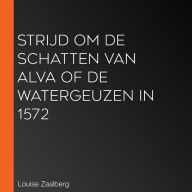 Strijd om de Schatten van Alva of de Watergeuzen in 1572