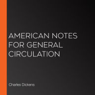 American Notes for General Circulation