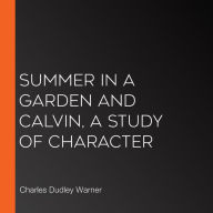 Summer in a Garden and Calvin, A Study of Character