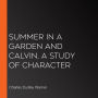 Summer in a Garden and Calvin, A Study of Character