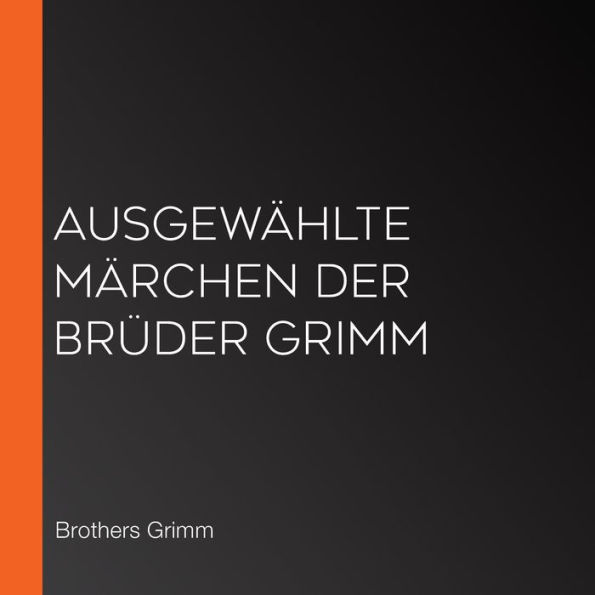 Ausgewählte Märchen der Brüder Grimm