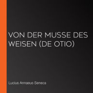 Von der Muße des Weisen (De Otio)