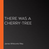 There Was a Cherry-Tree