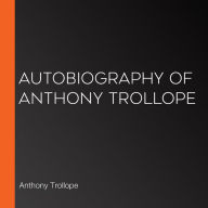 Autobiography of Anthony Trollope