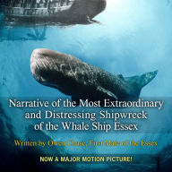 Narrative of the Most Extraordinary And Distressing Shipwreck of the Whaleship Essex