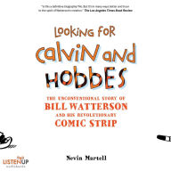 Looking for Calvin and Hobbes: The Unconventional Story of Bill Watterson and his Revolutionary Comic Strip