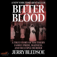 Bitter Blood: A True Story of Southern Family Pride, Madness, and Multiple Murder