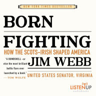 Born Fighting: How the Scots-Irish Shaped America