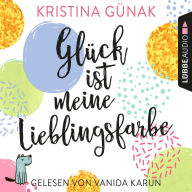 Glück ist meine Lieblingsfarbe (Ungekürzt)