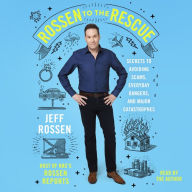 Rossen to the Rescue: Secrets to Avoiding Scams, Everyday Dangers, and Major Catastrophes