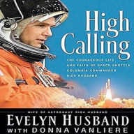 High Calling: The Courageous Life and Faith of Space Shuttle Columbia Commander Rick Husband (Abridged)
