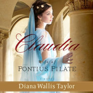 Claudia, Wife of Pontius Pilate: A Novel