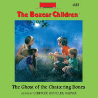 The Ghost of the Chattering Bones (The Boxcar Children Series #102)