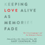 Keeping Love Alive as Memories Fade: The 5 Love Languages and the Alzheimer's Journey
