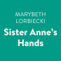 Sister Anne's Hands