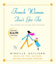 French Women Don't Get Fat: The Secret of Eating for Pleasure (Abridged)