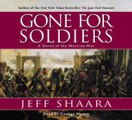 Gone for Soldiers: A Novel of the Mexican War (Abridged)