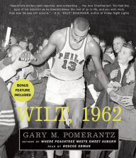 Wilt, 1962: The Night of 100 Points and the Dawn of a New Era