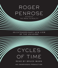 Cycles of Time: An Extraordinary New View of the Universe