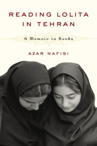 Reading Lolita in Tehran: A Memoir in Books