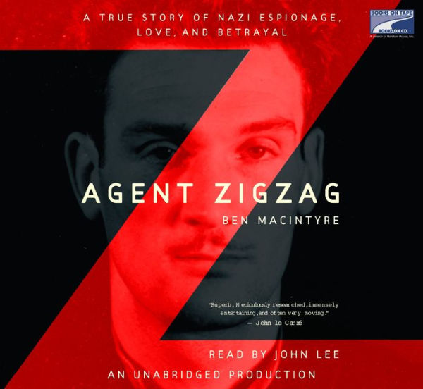 Agent Zigzag: A True Story of Nazi Espionage, Love, and Betrayal