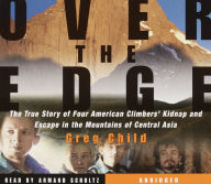 Over the Edge: The True Story of Four American Climbers' Kidnap and Escape in the Mountains of Central Asia (Abridged)