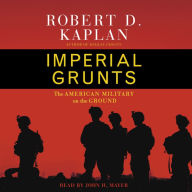 Imperial Grunts: The American Military on the Ground