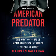 American Predator: The Hunt for the Most Meticulous Serial Killer of the 21st Century