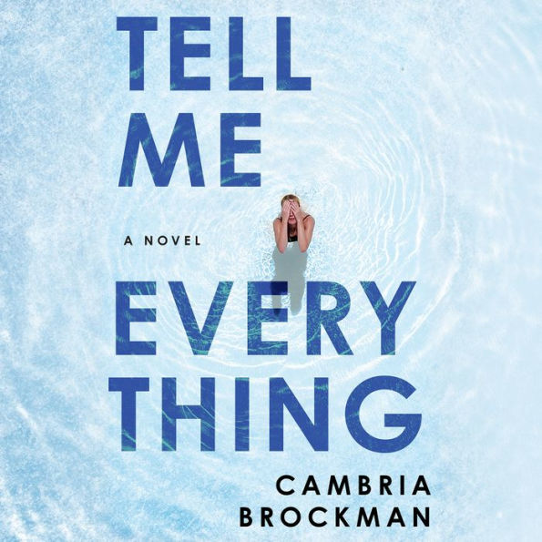 Tell Me Everything: A Novel