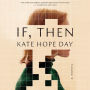 If, Then: A Novel