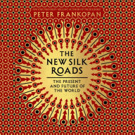 The New Silk Roads: The Present and Future of the World