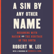 A Sin by Any Other Name: Reckoning with Racism and the Heritage of the South