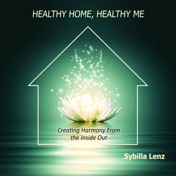 Healthy Home, Healthy Me: Creating Harmony From the Inside Out