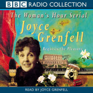 Joyce Grenfell Requests The Pleasure: The Woman's Hour Serial