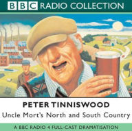 Uncle Mort's North & South Country: A BBC Radio 4 Full-Cast Dramatisation