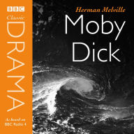 Moby Dick (Classic Drama): As heard on BBC Radio 4