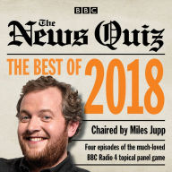 The News Quiz: Best of 2018: The topical BBC Radio 4 comedy panel show