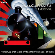 Agatha Christie: The Lost Plays: Three BBC radio full-cast dramas: Butter in a Lordly Dish, Murder in the Mews & Personal Call