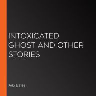 Intoxicated Ghost And Other Stories