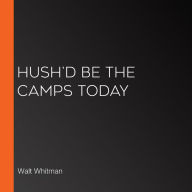 Hush'd Be the Camps Today