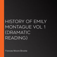 History of Emily Montague Vol 1 (Dramatic Reading)